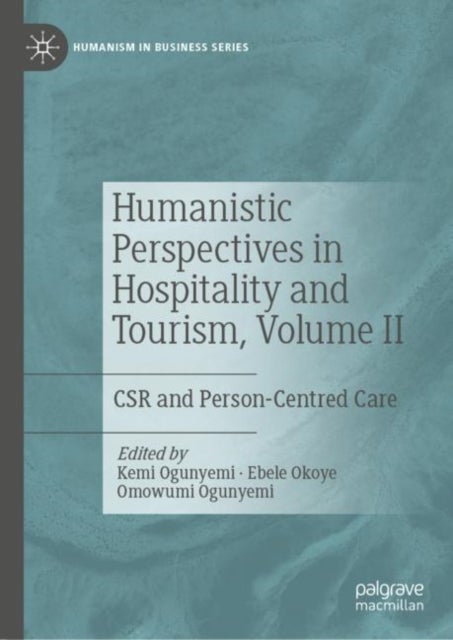 Humanistic Perspectives in Hospitality and Tourism, Volume II - CSR and Person-Centred Care