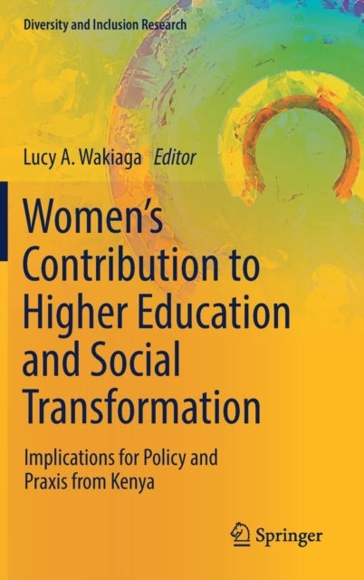 Women’s Contribution to Higher Education and Social Transformation - Implications for Policy and Praxis from Kenya
