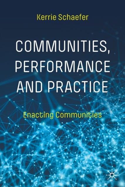 Communities, Performance and Practice - Enacting Communities