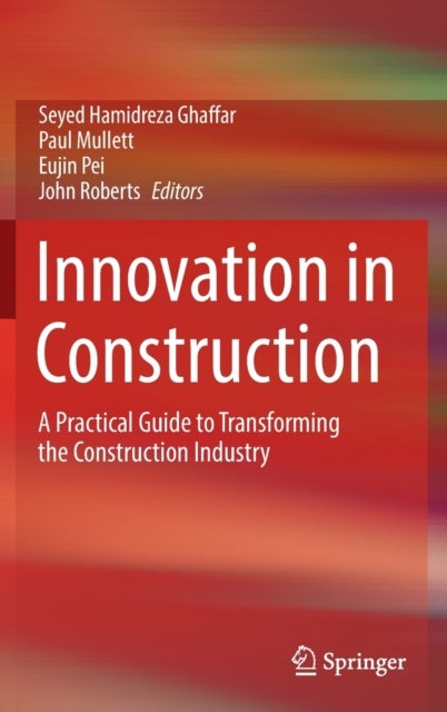 Innovation in Construction - A Practical Guide to Transforming the Construction Industry