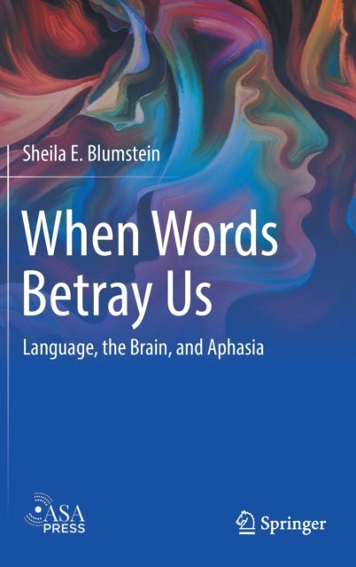 When Words Betray Us - Language, the Brain, and Aphasia