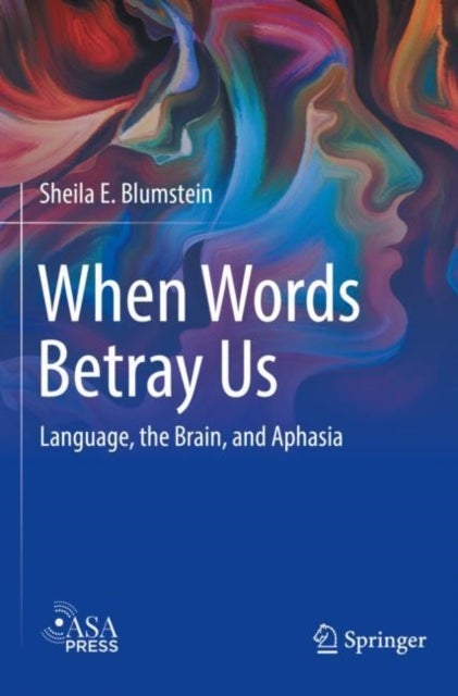 When Words Betray Us - Language, the Brain, and Aphasia