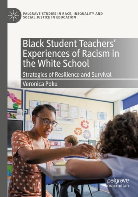 Black Student Teachers' Experiences of Racism in the White School - Strategies of Resilience and Survival