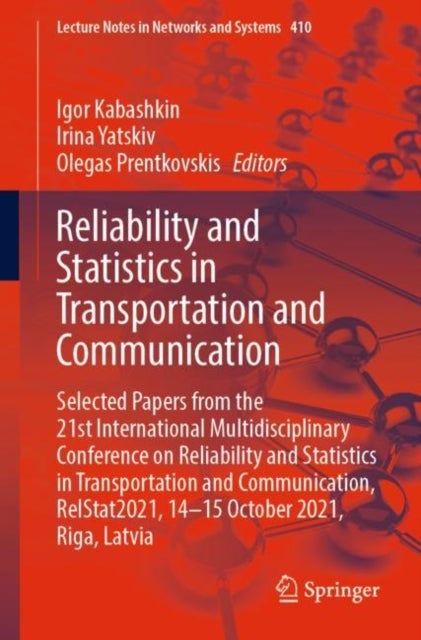Reliability and Statistics in Transportation and Communication - Selected Papers from the 21st International Multidisciplinary Conference on Reliability and Statistics in Transportation and Communication, RelStat2021, 14-15 October 2021, Riga, Latvia