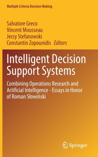 Intelligent Decision Support Systems - Combining Operations Research and Artificial Intelligence - Essays in Honor of Roman Slowinski