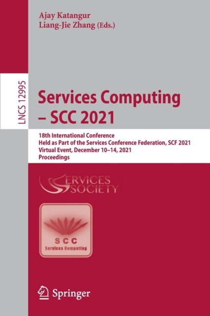 Services Computing – SCC 2021 - 18th International Conference, Held as Part of the Services Conference Federation, SCF 2021, Virtual Event, December 10–14, 2021, Proceedings