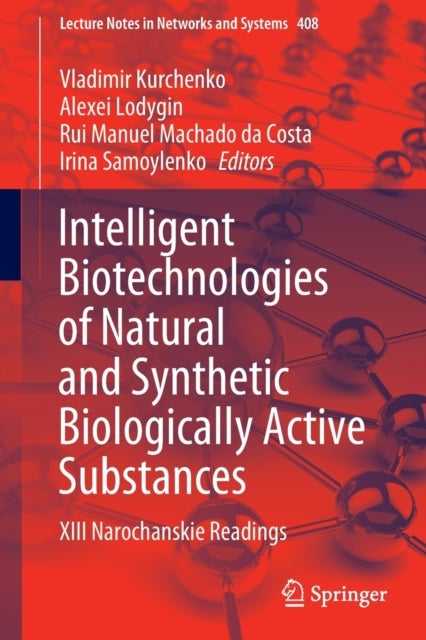 Intelligent Biotechnologies of Natural and Synthetic Biologically Active Substances - XIII Narochanskie Readings
