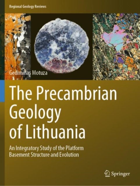 The Precambrian Geology of Lithuania - An Integratory Study of the Platform Basement Structure and Evolution