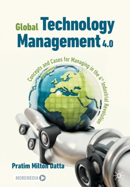 Global Technology Management 4.0 - Concepts and Cases for Managing in the 4th Industrial Revolution