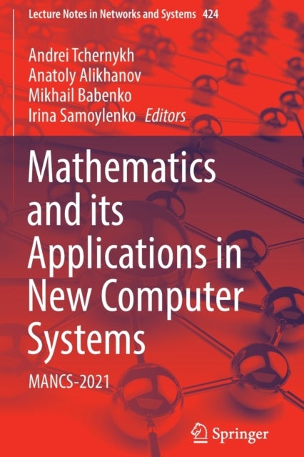 Mathematics and its Applications in New Computer Systems - MANCS-2021