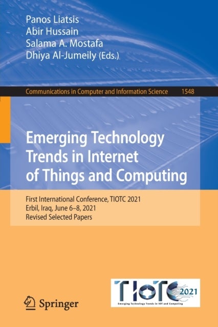 Emerging Technology Trends in Internet of Things and Computing - First International Conference, TIOTC 2021, Erbil, Iraq, June 6–8, 2021, Revised Selected Papers