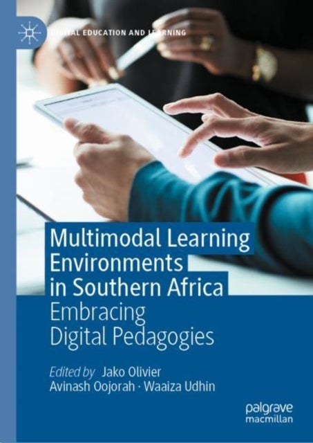 Multimodal Learning Environments in Southern Africa - Embracing Digital Pedagogies