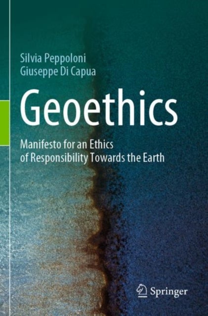 Geoethics - Manifesto for an Ethics of Responsibility Towards the Earth