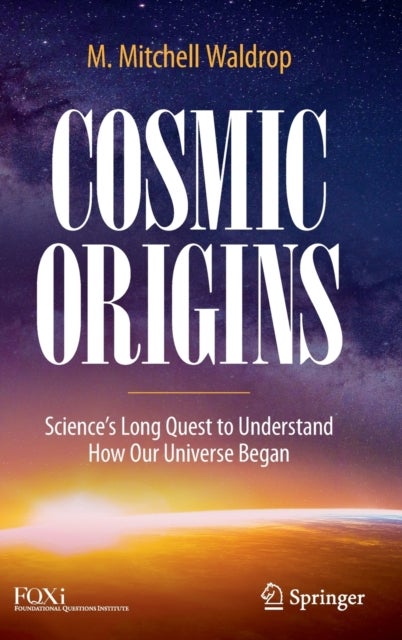 Cosmic Origins - Science’s Long Quest to Understand How Our Universe Began