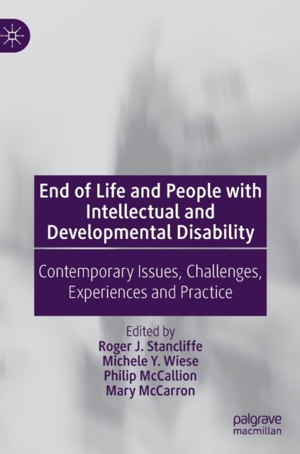End of Life and People with Intellectual and Developmental Disability - Contemporary Issues, Challenges, Experiences and Practice