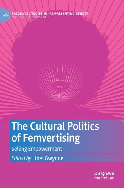 The Cultural Politics of Femvertising - Selling Empowerment