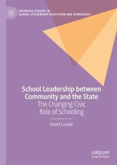 School Leadership between Community and the State - The Changing Civic Role of Schooling