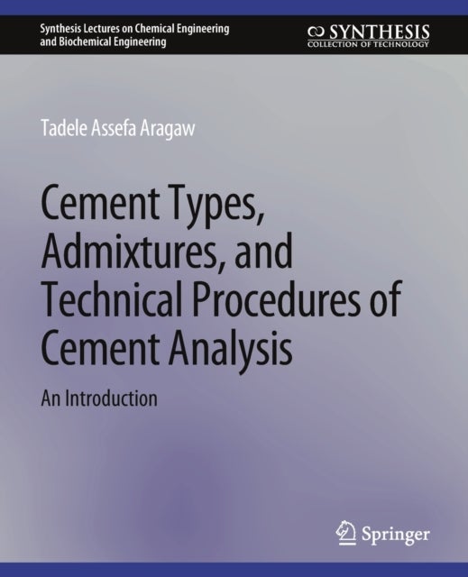 Cement Types, Admixtures, and Technical Procedures of Cement Analysis - An Introduction