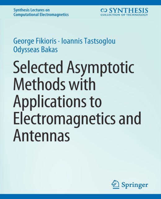 Selected Asymptotic Methods with Applications to Electromagnetics and Antennas