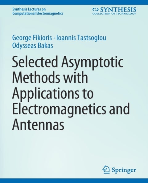 Selected Asymptotic Methods with Applications to Electromagnetics and Antennas