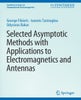 Selected Asymptotic Methods with Applications to Electromagnetics and Antennas