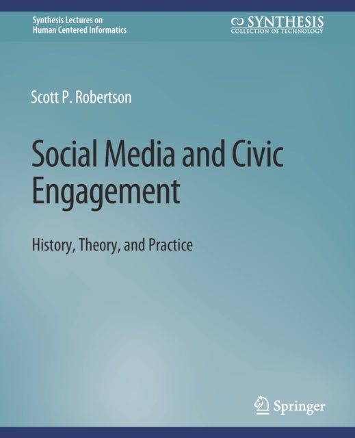 Social Media and Civic Engagement - History, Theory, and Practice