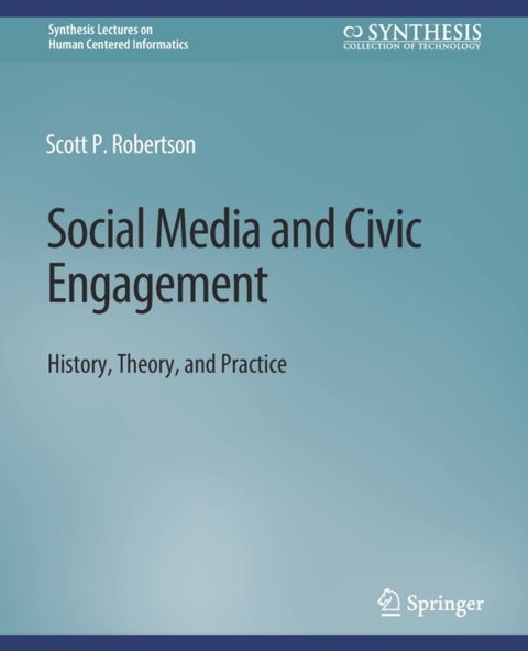 Social Media and Civic Engagement - History, Theory, and Practice