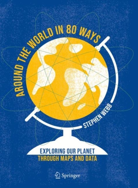 Around the World in 80 Ways - Exploring Our Planet Through Maps and Data