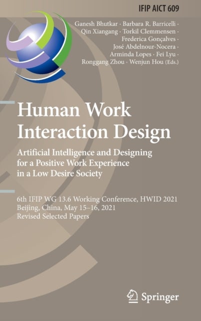 Human Work Interaction Design. Artificial Intelligence and Designing for a Positive Work Experience - 6th IFIP WG 13.6 Working Conference, HWID 2021, Beijing, China, May 15–16, 2021, Revised Selected Papers