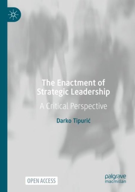 The Enactment of Strategic Leadership - A Critical Perspective