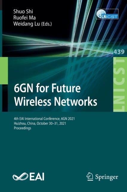 6GN for Future Wireless Networks - 4th EAI International Conference, 6GN 2021, Huizhou, China, October 30–31, 2021, Proceedings