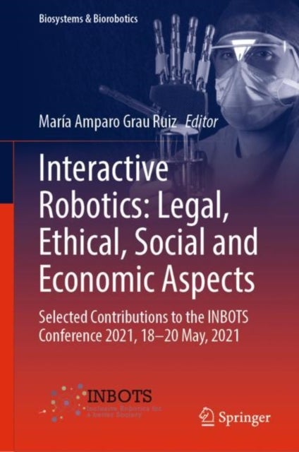 Interactive Robotics: Legal, Ethical, Social and Economic Aspects - Selected Contributions to the INBOTS Conference 2021, 18-20 May, 2021
