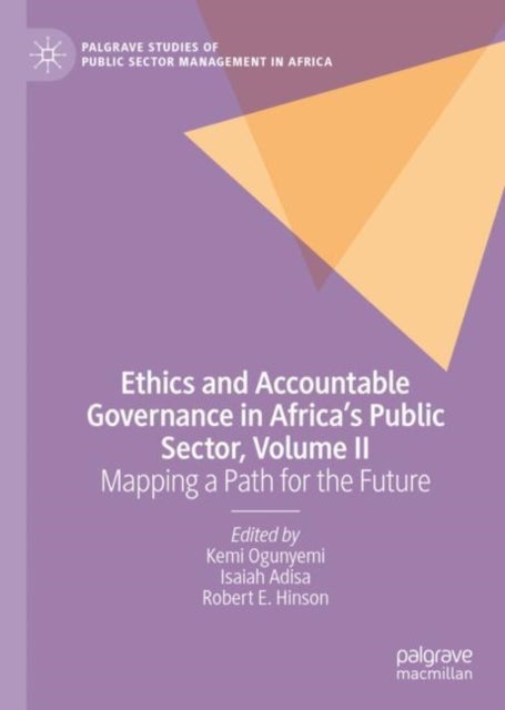 Ethics and Accountable Governance in Africa's Public Sector, Volume II - Mapping a Path for the Future