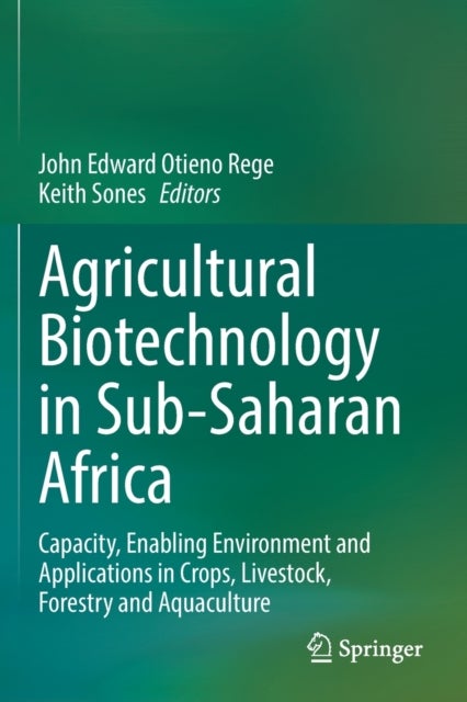 Agricultural Biotechnology in Sub-Saharan Africa - Capacity, Enabling Environment and Applications in Crops, Livestock, Forestry and Aquaculture