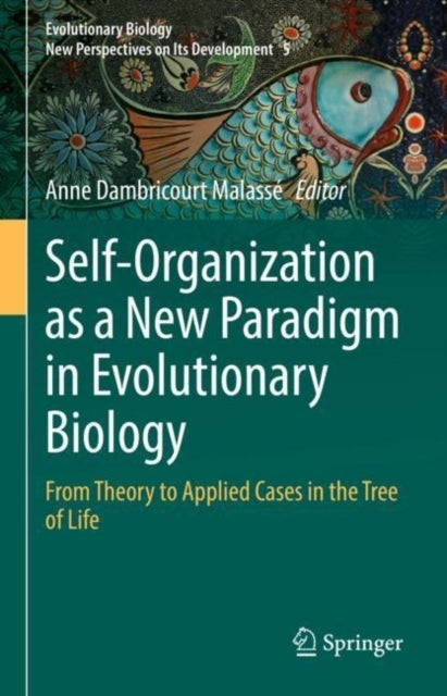 Self-Organization as a New Paradigm in Evolutionary Biology - From Theory to Applied Cases in the Tree of Life