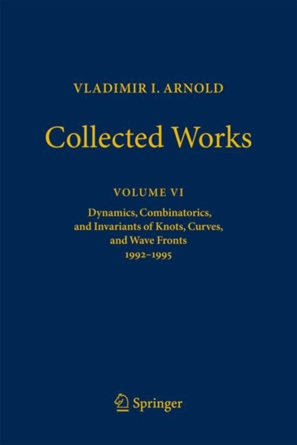 VLADIMIR I. ARNOLD—Collected Works - Dynamics, Combinatorics, and Invariants of Knots, Curves, and Wave Fronts 1992–1995