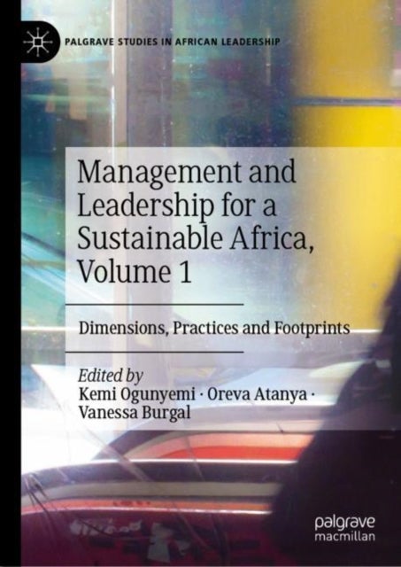 Management and Leadership for a Sustainable Africa, Volume 1 - Dimensions, Practices and Footprints