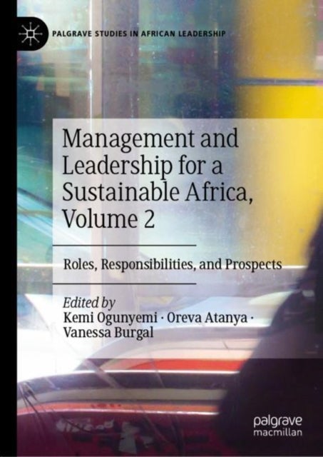 Management and Leadership for a Sustainable Africa, Volume 2 - Roles, Responsibilities, and Prospects