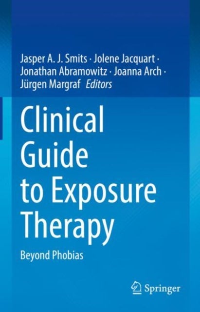 Clinical Guide to Exposure Therapy - Beyond Phobias