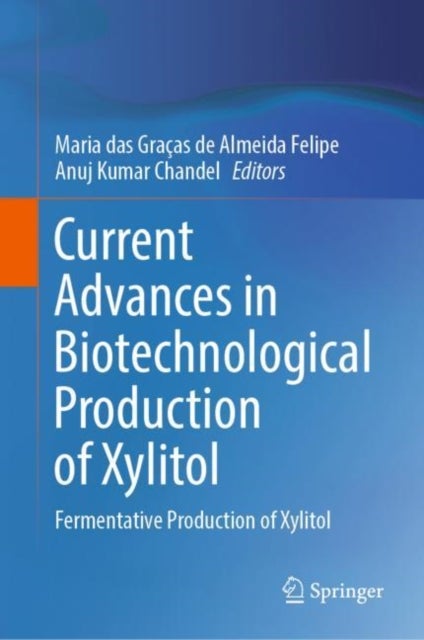 Current Advances in Biotechnological Production of Xylitol - Fermentative Production of Xylitol