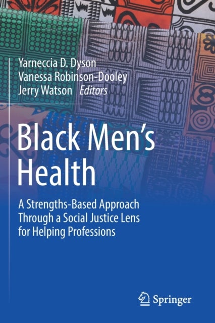 Black Men’s Health - A Strengths-Based Approach Through a Social Justice Lens for Helping Professions