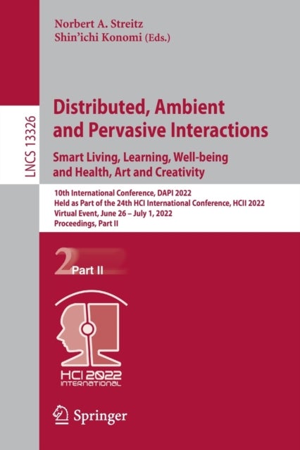 Distributed, Ambient and Pervasive Interactions. Smart Living, Learning, Well-being and Health, Art and Creativity - 10th International Conference, DAPI 2022, Held as Part of the 24th HCI International Conference, HCII 2022, Virtual Event, June 26 – July 1, 2022, Proceedings, Part II