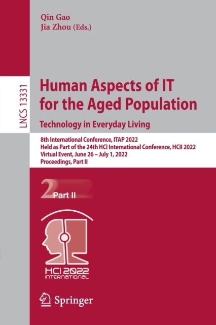 Human Aspects of IT for the Aged Population. Technology in Everyday Living - 8th International Conference, ITAP 2022, Held as Part of the 24th HCI International Conference, HCII 2022, Virtual Event, June 26 – July 1, 2022, Proceedings, Part II