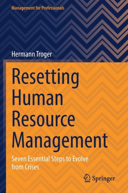 Resetting Human Resource Management - Seven Essential Steps to Evolve from Crises