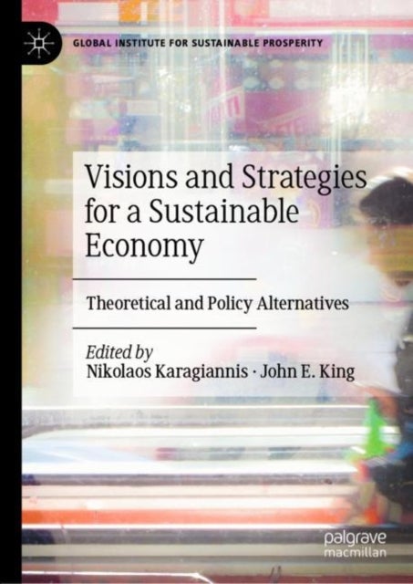 Visions and Strategies for a Sustainable Economy - Theoretical and Policy Alternatives
