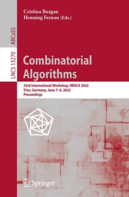 Combinatorial Algorithms - 33rd International Workshop, IWOCA 2022, Trier, Germany, June 7–9, 2022, Proceedings