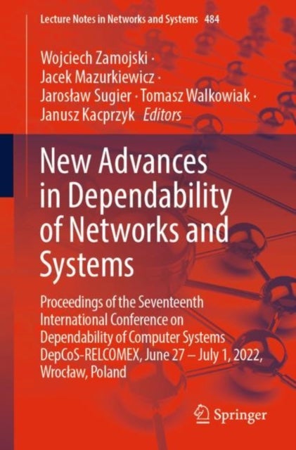 New Advances in Dependability of Networks and Systems - Proceedings of the Seventeenth International Conference on Dependability of Computer Systems DepCoS-RELCOMEX, June 27 – July 1, 2022, Wroclaw, Poland