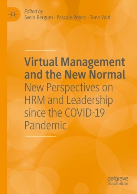 Virtual Management and the New Normal - New Perspectives on HRM and Leadership since the COVID-19 Pandemic