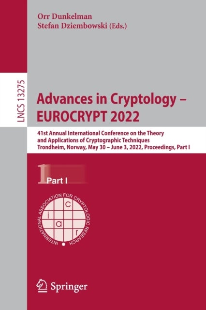 Advances in Cryptology – EUROCRYPT 2022 - 41st Annual International Conference on the Theory and Applications of Cryptographic Techniques, Trondheim, Norway, May 30 – June 3, 2022, Proceedings, Part I