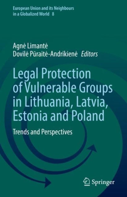 Legal Protection of Vulnerable Groups in Lithuania, Latvia, Estonia and Poland - Trends and Perspectives
